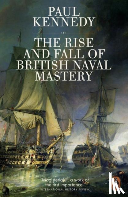 Kennedy, Paul - The Rise And Fall of British Naval Mastery