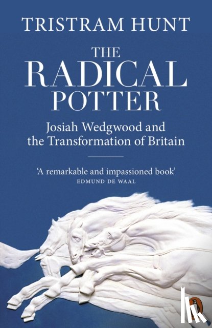 Hunt, Tristram - The Radical Potter