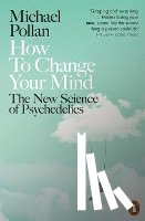 Pollan, Michael - How to Change Your Mind