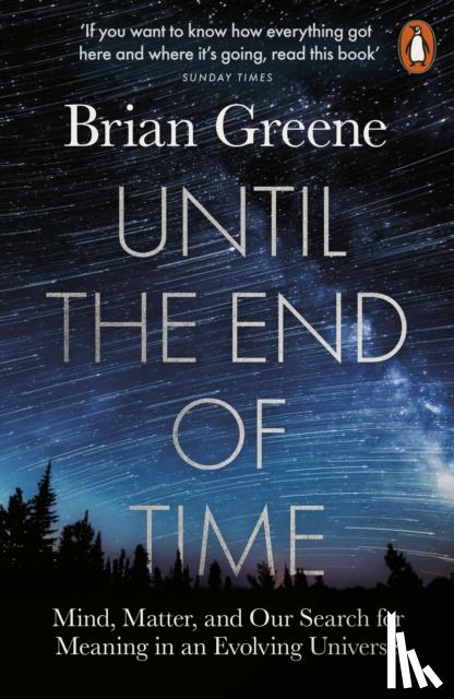 Greene, Brian - Until the End of Time