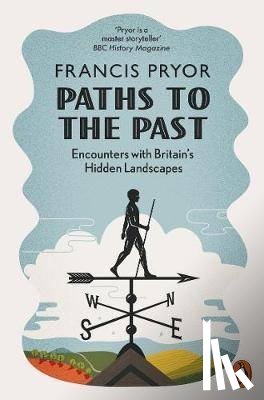 Pryor, Francis - Paths to the Past