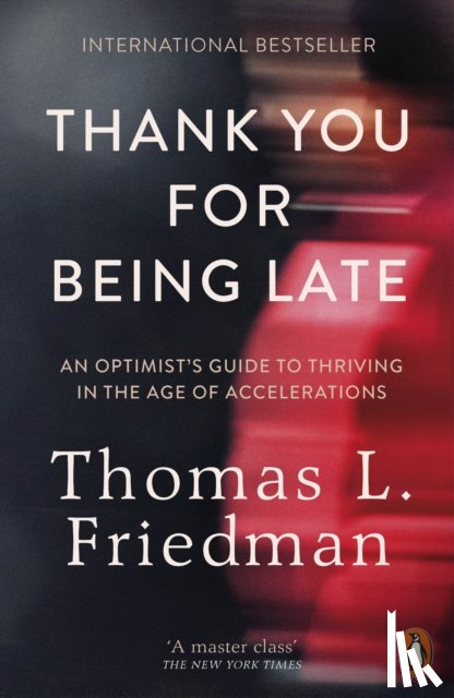 Friedman, Thomas L. - Thank You for Being Late
