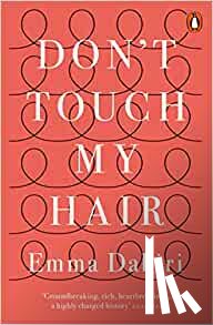 Dabiri, Emma - Don't Touch My Hair