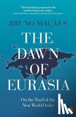 Macaes, Bruno - The Dawn of Eurasia