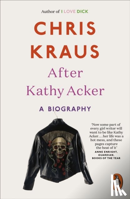 kraus, chris - After kathy acker: a biography