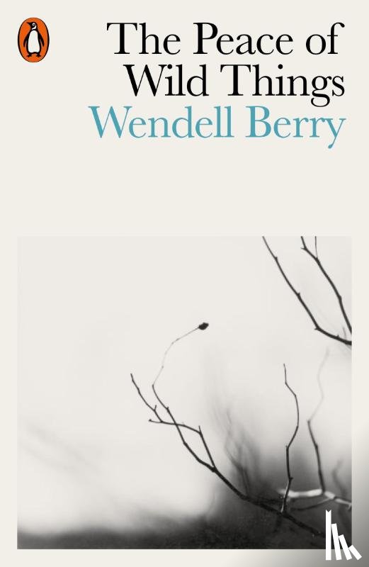 Berry, Wendell - The Peace of Wild Things