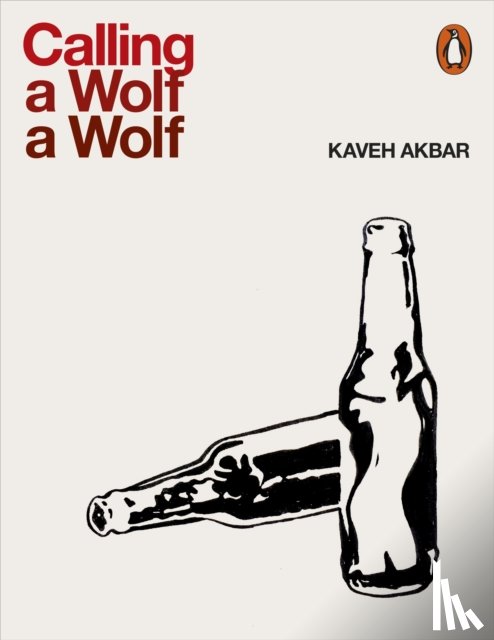 Akbar, Kaveh - Calling a Wolf a Wolf
