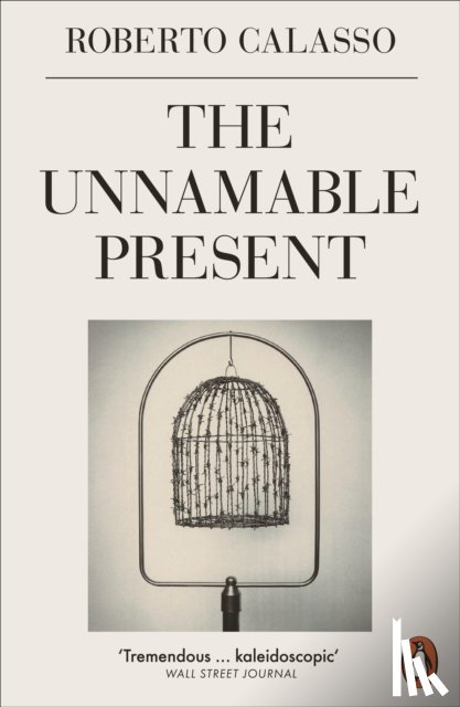Calasso, Roberto - The Unnamable Present