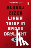 Zizek, Slavoj - Like A Thief In Broad Daylight