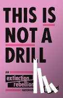 Extinction Rebellion - This Is Not A Drill