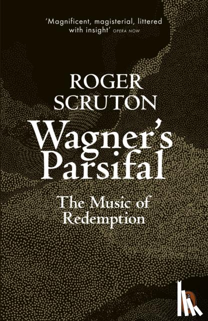 Scruton, Roger - Wagner's Parsifal
