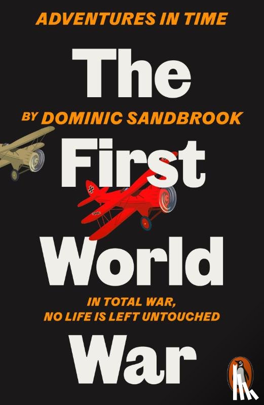 Sandbrook, Dominic - Adventures in Time: The First World War