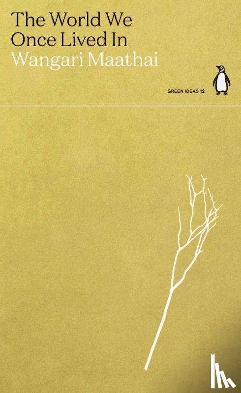 Maathai, Wangari - The World We Once Lived In