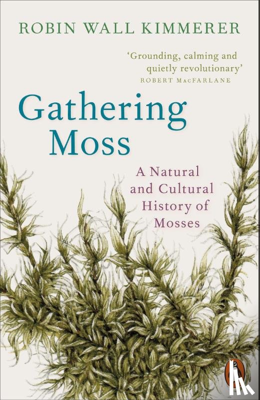 Kimmerer, Robin Wall - Gathering Moss