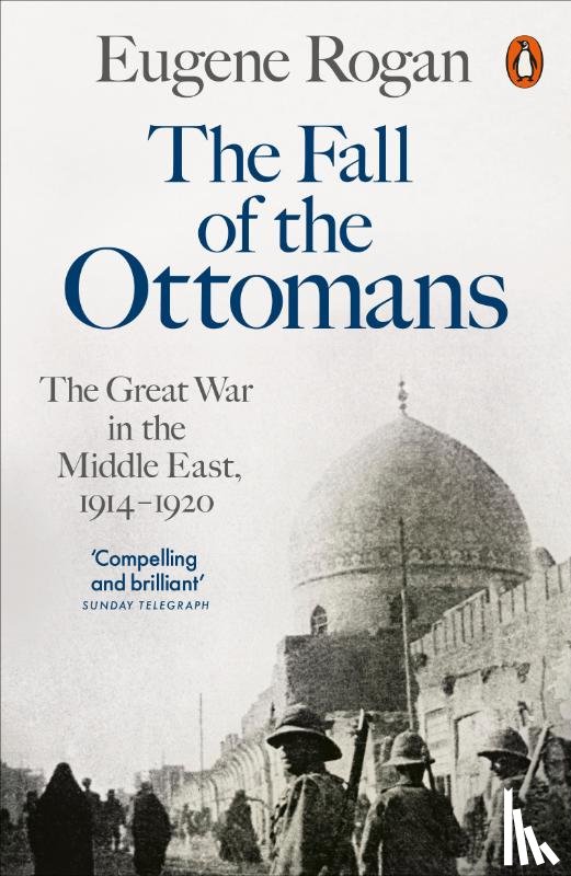 Rogan, Eugene - The Fall of the Ottomans