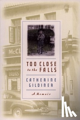 Gildiner, Catherine - Too Close to the Falls: A Memoir