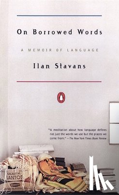 Stavans, Ilan - On Borrowed Words: A Memoir of Language