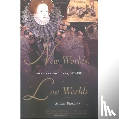 Brigden, Susan - New Worlds, Lost Worlds: The Rule of the Tudors, 1485-1603