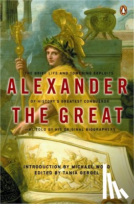 Arrian - Alexander the Great: The Brief Life and Towering Exploits of History's Greatest Conqueror