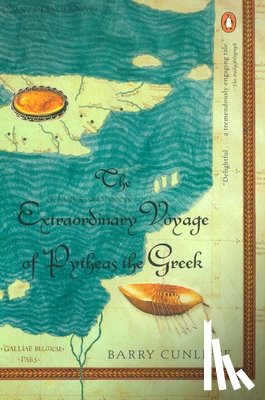 Cunliffe, Barry - The Extraordinary Voyage of Pytheas the Greek