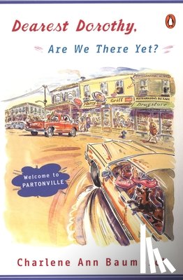 Baumbich, Charlene Ann - Dearest Dorothy, Are We There Yet?: Welcome to Partonville