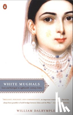 Dalrymple, William - White Mughals: Love and Betrayal in Eighteenth-Century India
