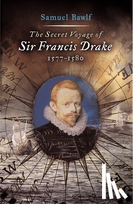 Bawlf, Samuel - The Secret Voyage of Sir Francis Drake