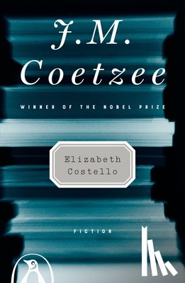 Coetzee, J. M. - Elizabeth Costello: Fiction