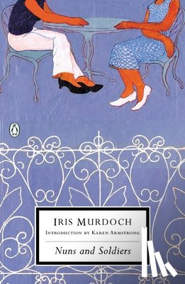 Iris Murdoch - Nuns and Soldiers