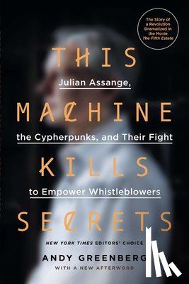 Greenberg, Andy - This Machine Kills Secrets