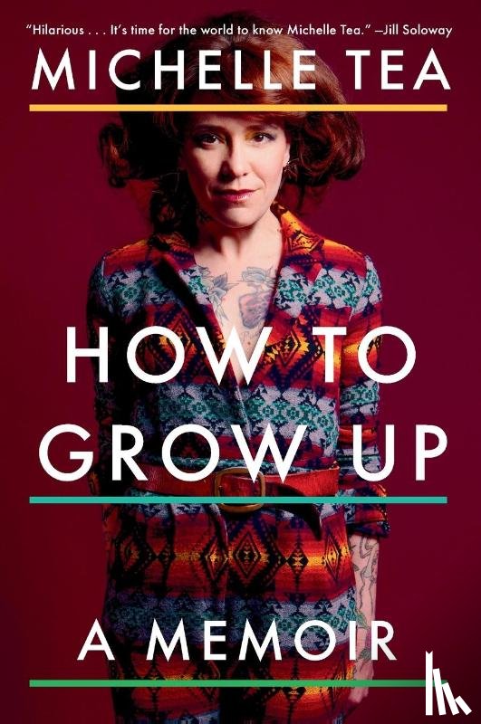 Tea, Michelle - How to Grow Up