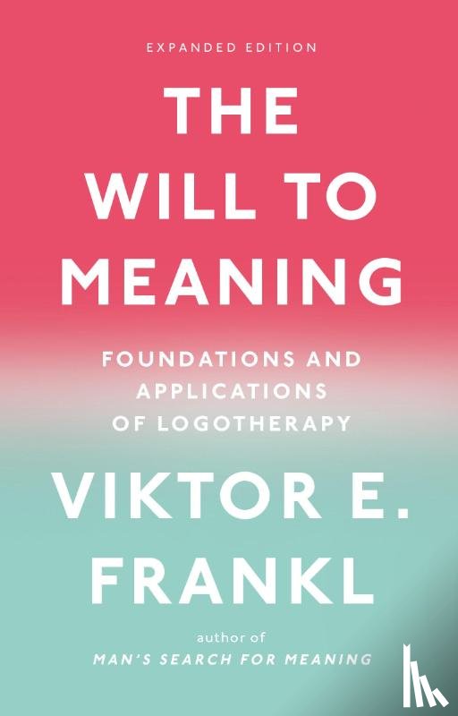 Frankl, Viktor E. - The Will to Meaning
