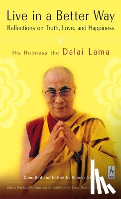 Dalai Lama - Live in a Better Way: Reflections on Truth, Love, and Happiness