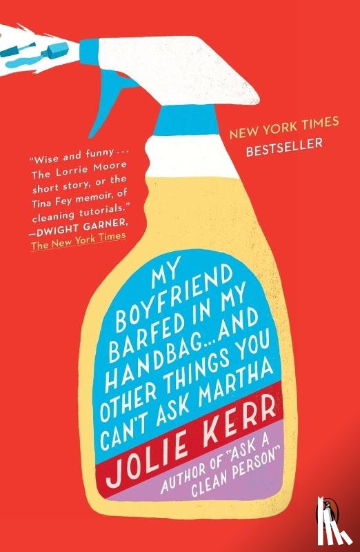 Kerr, Jolie - My Boyfriend Barfed in My Handbag . . . and Other Things You Can't Ask Martha