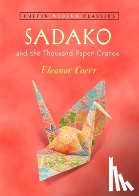 Coerr, Eleanor - Coerr, E: Sadako and the Thousand Paper Cranes