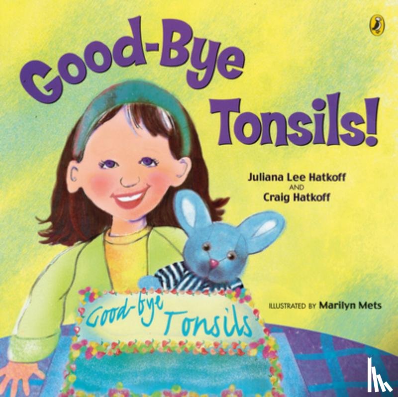 Hatkoff, Craig, Hatkoff, Juliana Lee - Good-bye Tonsils!