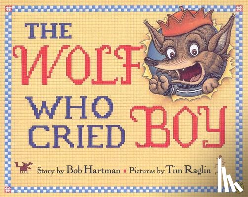 Hartman, Bob - The Wolf Who Cried Boy