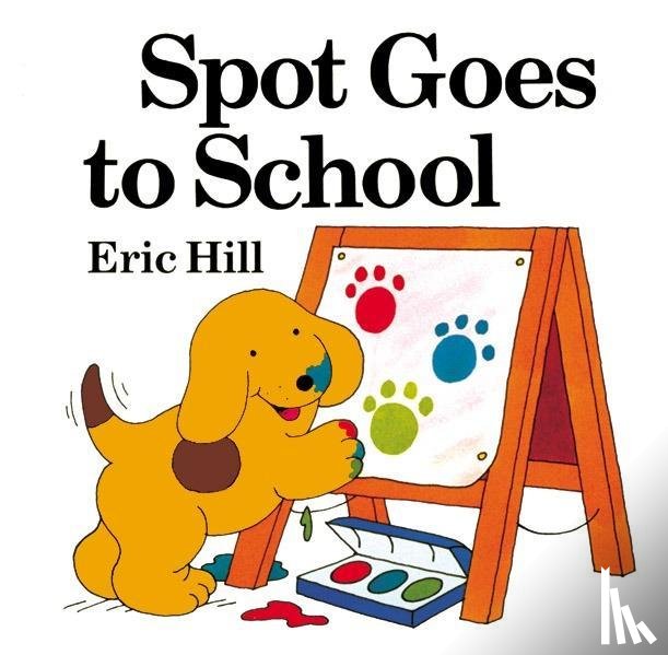Eric Hill - Spot Goes to School