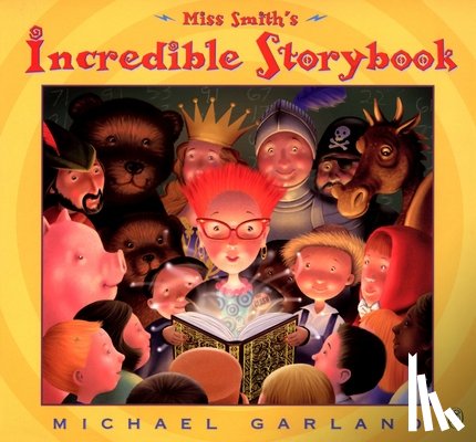 Garland, Michael - Miss Smith's Incredible Storybook