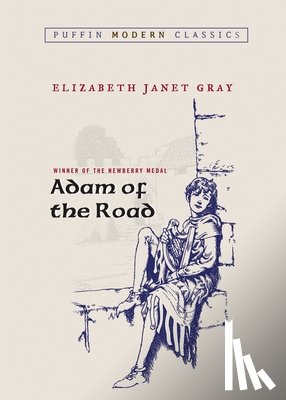 Gray, Elizabeth Janet - Adam of the Road (Puffin Modern Classics)