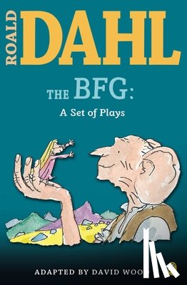 Dahl, Roald - The BFG: A Set of Plays: A Set of Plays