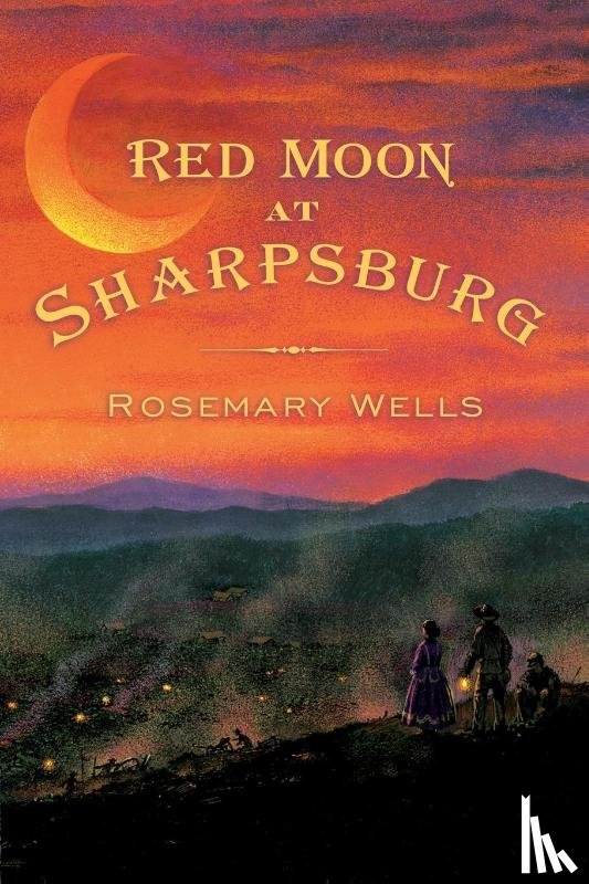 Wells, Rosemary - Red Moon at Sharpsburg