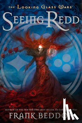 Beddor, Frank - Seeing Redd: The Looking Glass Wars, Book Two