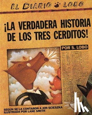 Scieszka, Jon - The True Story of the 3 Little Pigs / La Verdadera Historiade Los Trescerditos
