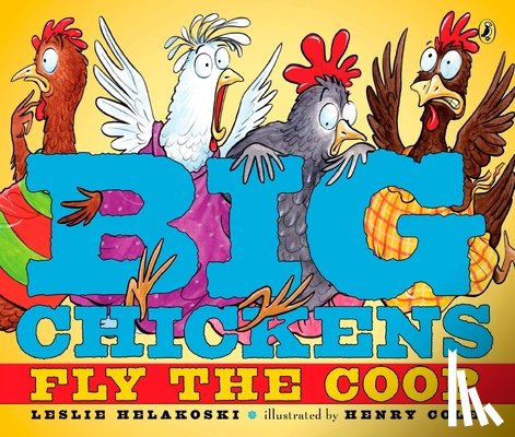 Helakoski, Leslie - Big Chickens Fly the Coop