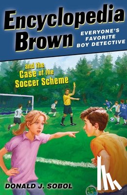 Sobol, Donald J. - Encyclopedia Brown and the Case of the Soccer Scheme