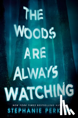Perkins, Stephanie - The Woods Are Always Watching