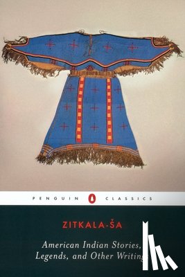 Zitkala-Sa - American Indian Stories, Legends, and Other Writings
