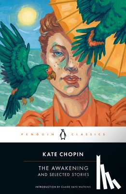 Chopin, Kate - The Awakening and Selected Stories