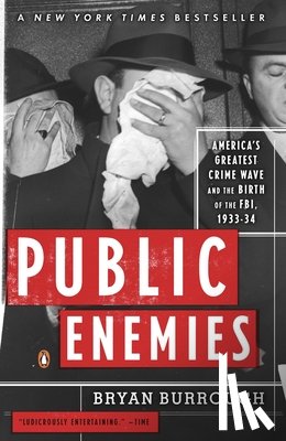 Burrough, Bryan - Public Enemies: America's Greatest Crime Wave and the Birth of the Fbi, 1933-34